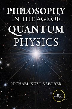 Philosophy in the Age of Quantum Physics (eBook, ePUB) - Raeuber, Michael Kurt