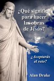 ¿Qué significa para hacer las obras de Jesús? (Haciendo las obras de Jesús, #1) (eBook, ePUB)