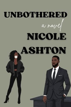 Unbothered (eBook, ePUB) - Ashton, Nicole Unbothered (eBook, ePUB) - Ashton, Nicole