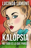 Kalopsia - No Todo Es Lo Que Parece (eBook, ePUB) Kalopsia - No Todo Es Lo Que Parece (eBook, ePUB)