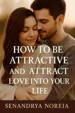 Cover How To Be Attractive And Attract Love (eBook, ePUB)