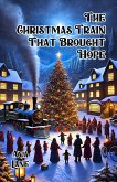 The Christmas Train That Brought Hope (eBook, ePUB)