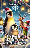 The Penguins Who Discovered Christmas Cheer (eBook, ePUB)