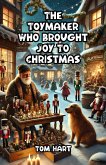 The Toymaker Who Brought Joy to Christmas (eBook, ePUB) The Toymaker Who Brought Joy to Christmas (eBook, ePUB)