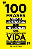 100 Frases Acerca De Liderazgo E Influencia Que Transformaran Tu Vida (eBook, ePUB)