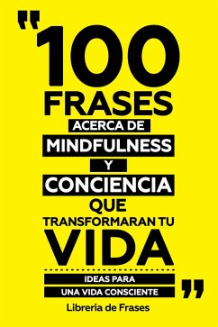 Cover 100 Frases Acerca De Mindfulness Y Conciencia Que Transformaran Tu Vida (eBook, ePUB)