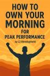 How to Own Your Morning for Peak... - Bild 1