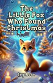 The Little Fox Who Found Christmas (eBook, ePUB)