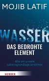 Wasser - das bedrohte Element (eBook, ePUB) Wasser - das bedrohte Element (eBook, ePUB)