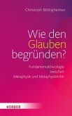 Wie den Glauben begründen? (eBook, PDF)