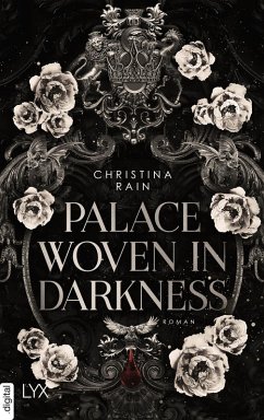 Palace Woven in Darkness (eBook, ePUB) - Rain, Christina Palace Woven in Darkness (eBook, ePUB) - Rain, Christina