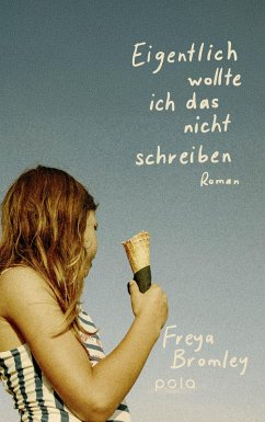 Eigentlich wollte ich das nicht schreiben (eBook, ePUB) - Bromley, Freya