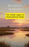Beyond the Marshes : The Artistic Legacy of Martin Johnson Heade (eBook, ePUB)