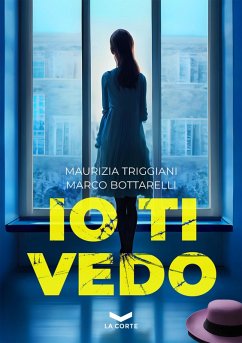 Io ti vedo (eBook, ePUB) - Triggiani, Maurizia; Bottarelli, Marco