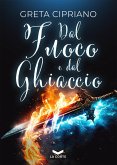 Dal Fuoco e dal Ghiaccio (eBook, ePUB)