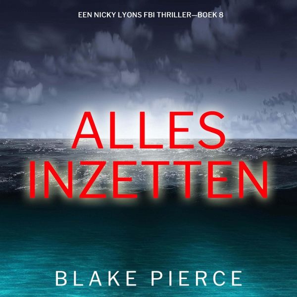 Alles Inzetten (Een Nicky Lyons FBI Thriller—Boek 8) (MP3-Download) Alles Inzetten (Een Nicky Lyons FBI Thriller—Boek 8) (MP3-Download)