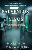 Sálvenlos Vivos: Un Apasionante Thriller Médico de Alto Riesgo (eBook, ePUB)