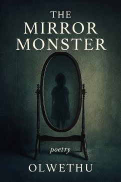 The Mirror Monster (eBook, ePUB) - Mahlathini, Olwethu (THUU) The Mirror Monster (eBook, ePUB) - Mahlathini, Olwethu (THUU)
