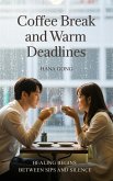 Coffee Break and Warm Deadlines: Healing Begins Between Sips and Silence (eBook, ePUB)