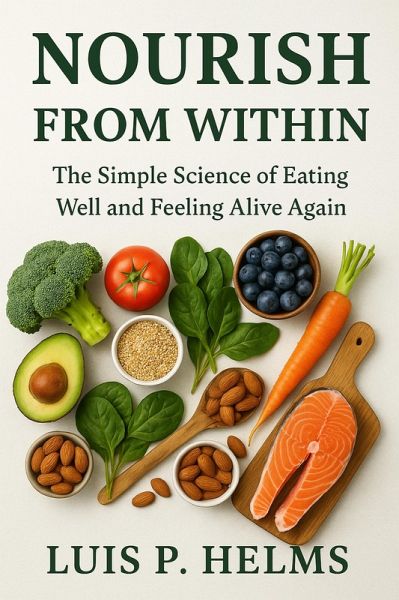 Nourish from Within; The Simple Science of Eating Well and Feeling Alive Again (eBook, ePUB)