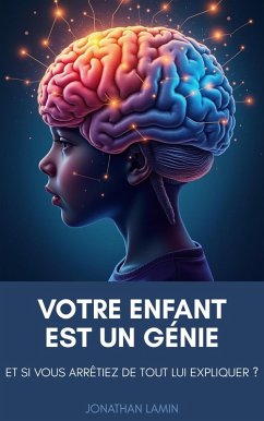 Cover Votre enfant est un génie : et si vous arrêtiez de tout lui expliquer ? (eBook, ePUB)