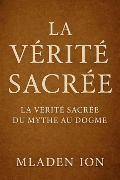 Cover La vérité sacrée La vérité sacrée du mythe au dogme (eBook, ePUB)