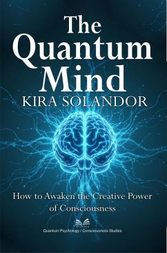 Cover The Quantum Mind - How to Awaken the Creative Power of Consciousness (eBook, ePUB)