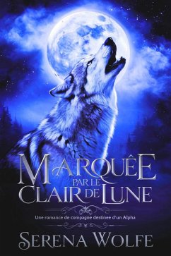 Cover Marquée par le Clair de Lune: Une Romance de Compagne Destinée d'un Alpha (eBook, ePUB)