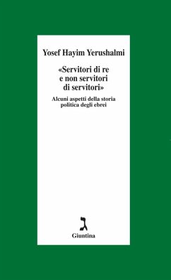 Servitori di re e non servi di servi. Sulla storia politica degli ebrei (eBook, ePUB) - Yosef H., Yerushalmi
