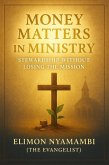 Money Matters in Ministry: Stewardship Without Losing the Mission (eBook, ePUB)