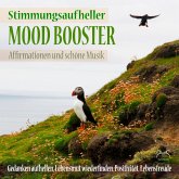 Mood Booster (Stimmungsaufheller) Affirmationen und schöne Musik - Gedanken aufhellen, Lebensmut wiederfinden (MP3-Download)