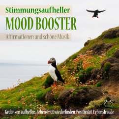 Cover Mood Booster (Stimmungsaufheller) Affirmationen und schöne Musik - Gedanken aufhellen, Lebensmut wiederfinden (MP3-Download)