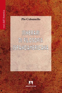Itinerari di filosofia ispanoamericana (eBook, PDF) - Colonnello, Pio Itinerari di filosofia ispanoamericana (eBook, PDF) - Colonnello, Pio