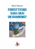 Fibrotticino sarà mai un bambino? (eBook, PDF)