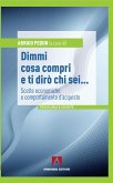 Dimmi cosa compri e ti dirò chi sei... (eBook, PDF)