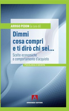 Dimmi cosa compri e ti dirò chi sei... (eBook, PDF) - Pedon, Arrigo