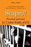 Stupro? Processi perversi. Il caso Parlanti (eBook, ePUB) Stupro? Processi perversi. Il caso Parlanti (eBook, ePUB)