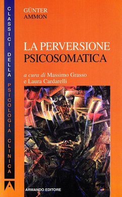 La perversione psicosomatica (eBook, PDF) - Ammon, Günter La perversione psicosomatica (eBook, PDF) - Ammon, Günter