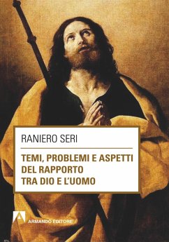 Temi, problemi e aspetti del rapporto tra Dio e l'Uomo (eBook, PDF) - Seri, Raniero