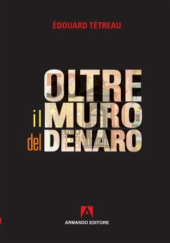 Oltre il muro del denaro (eBook, ePUB) - Tétreau, Édouard