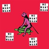 We Want Waan We Want Waan