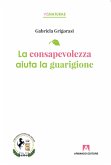 La consapevolezza aiuta la guarigione (eBook, ePUB)