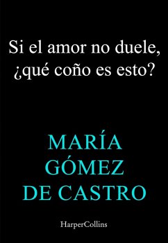 Cover Si el amor no duele, ¿esto qué coño es? (eBook, ePUB)