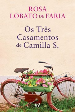Os Três Casamentos de Camilla S. (eBook, ePUB) - de Faria, Rosa Lobato