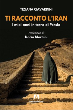Ti racconto l'Iran (eBook, ePUB) - Civardini, Tiziana