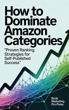 How to Dominate Amazon Categories (eBook, ePUB) - Press, Book Marketing Pro