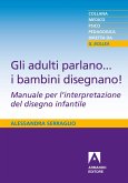 Gli adulti parlano... i bambini disegnano! (eBook, ePUB) Gli adulti parlano... i bambini disegnano! (eBook, ePUB)