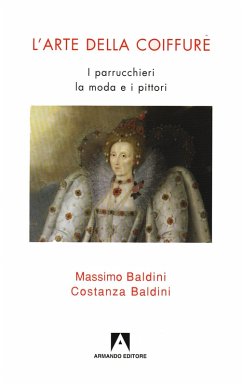 L'arte della coiffure (eBook, ePUB) - Baldini, Massimo; Baldini, Costanza L'arte della coiffure (eBook, ePUB) - Baldini, Massimo; Baldini, Costanza