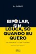 Bipolar, Sim. Louca, Só Quando Eu... - Bild 1