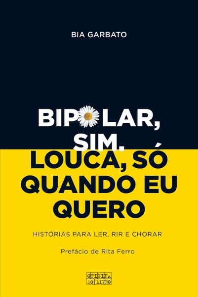 Bipolar, Sim. Louca, Só Quando Eu Quero (eBook, ePUB)